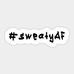 #sweatyAF - Black Text Sticker